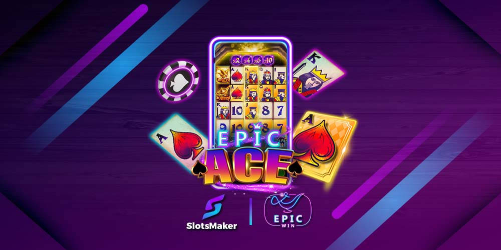 ความร่วมมือเพื่อความสำเร็จ: SlotsMaker & EpicWin เปิดตัว Epic Ace