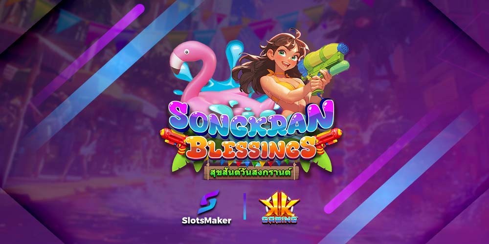 Water-Splashing Fun with SlotsMaker & KK Gaming’s New Slot: Songkran Blessings