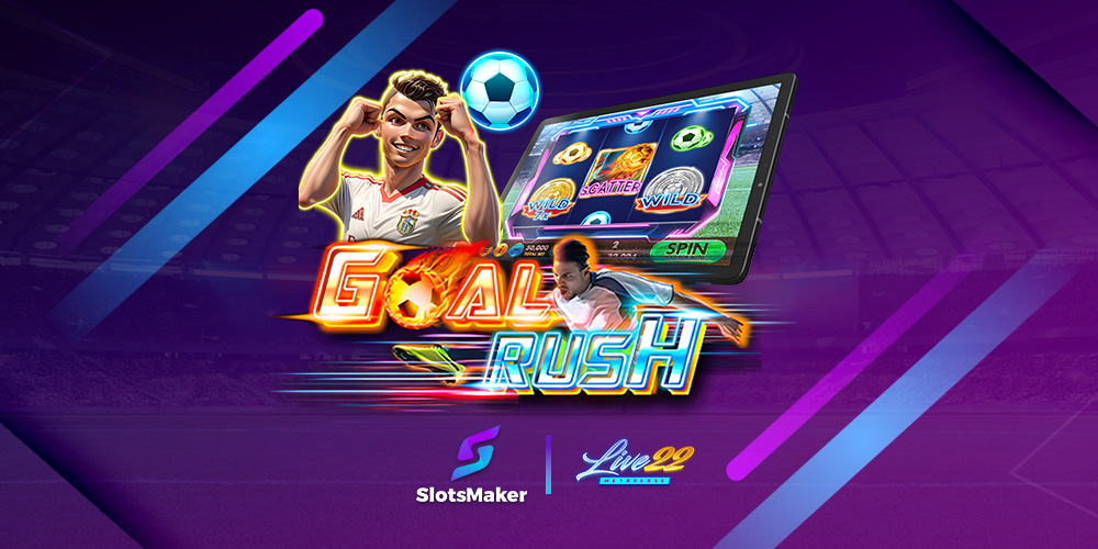 SCORE BIG WITH GOAL RUSH: SLOTSMAKER & LIVE22 NEWEST SLOT RELEASE